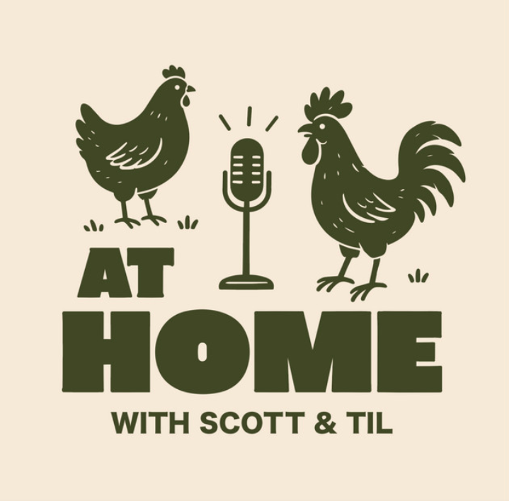 A square graphic with a cream background and dark olive green printed design. The design shows a rooster on the right, a chicken on the left, a vintage microphone in the center, and the text 'AT HOME WITH SCOTT & TIL' below.